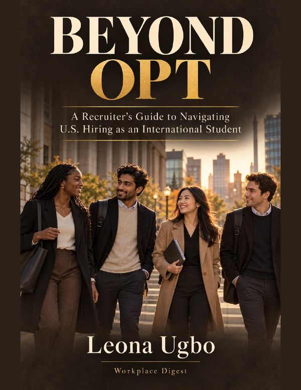 Cover of Beyond OPT: A Recruiter’s Guide to Navigating U.S. Hiring as an International Student by Leona Ugbo