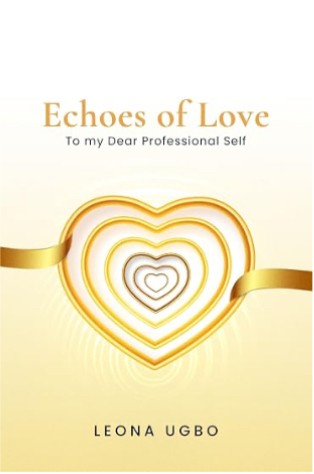 Cover of Echoes of Love to My Dear Professional Self by Leona Ugbo